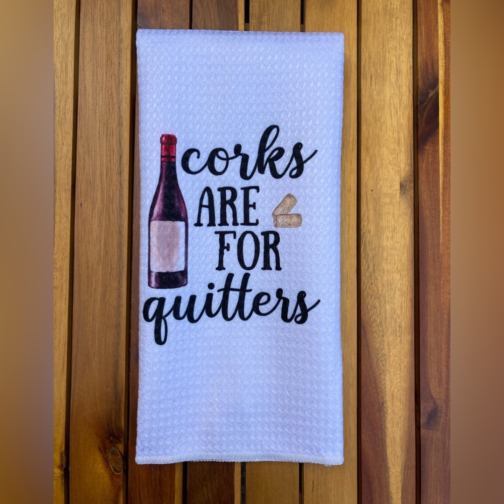 “Corks are for Quitters” Wine-Themed Kitchen Towel (NWOT)